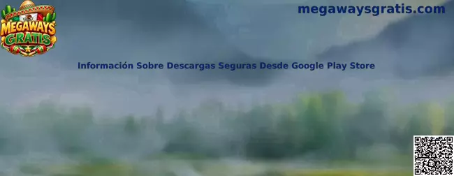Información sobre descargas seguras desde Google Play Store para juegos Megaways Gratis
