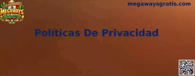 Políticas De Privacidad en Megaways Gratis