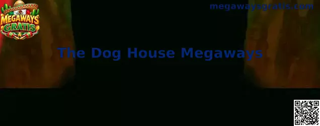 The Dog House Megaways, guía informativa de Megaways Gratis