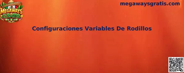 Configuraciones Variables De Rodillos en juegos Megaways Gratis