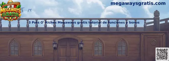 Guía visual de 3 Pots O' Riches Megaways gratis, funciones y bonos