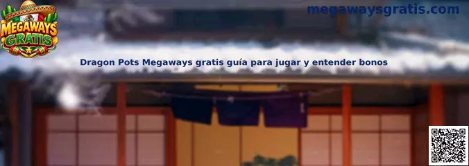 Guía de Dragon Pots Megaways gratis para conocer bonos y funciones